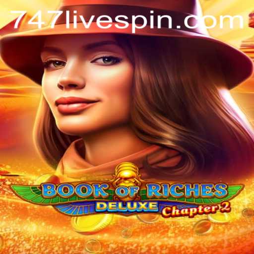 Discover the Exciting World of Book of Riches Deluxe Chapter 2 and 747 Live